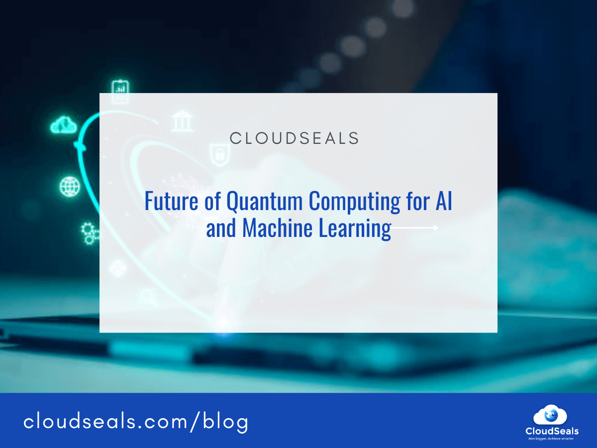  Future of Quantum Computing for AI and Machine Learning