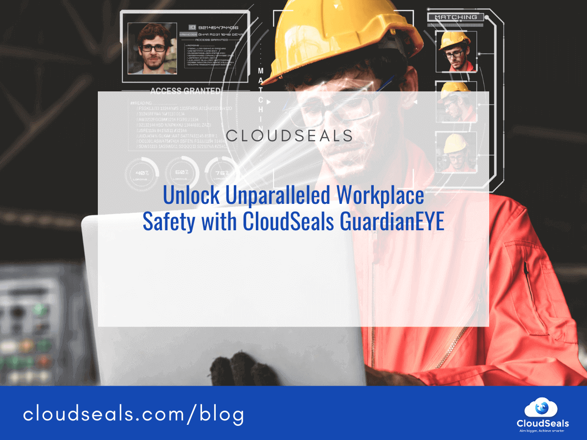 Unlock Unparalleled Workplace Safety with CloudSeals GuardianEYE